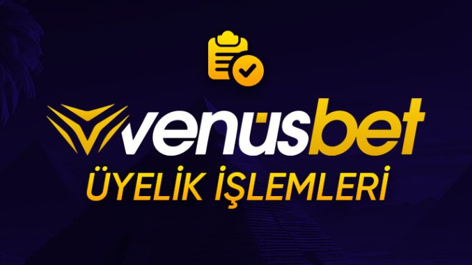 venusbet üye ol